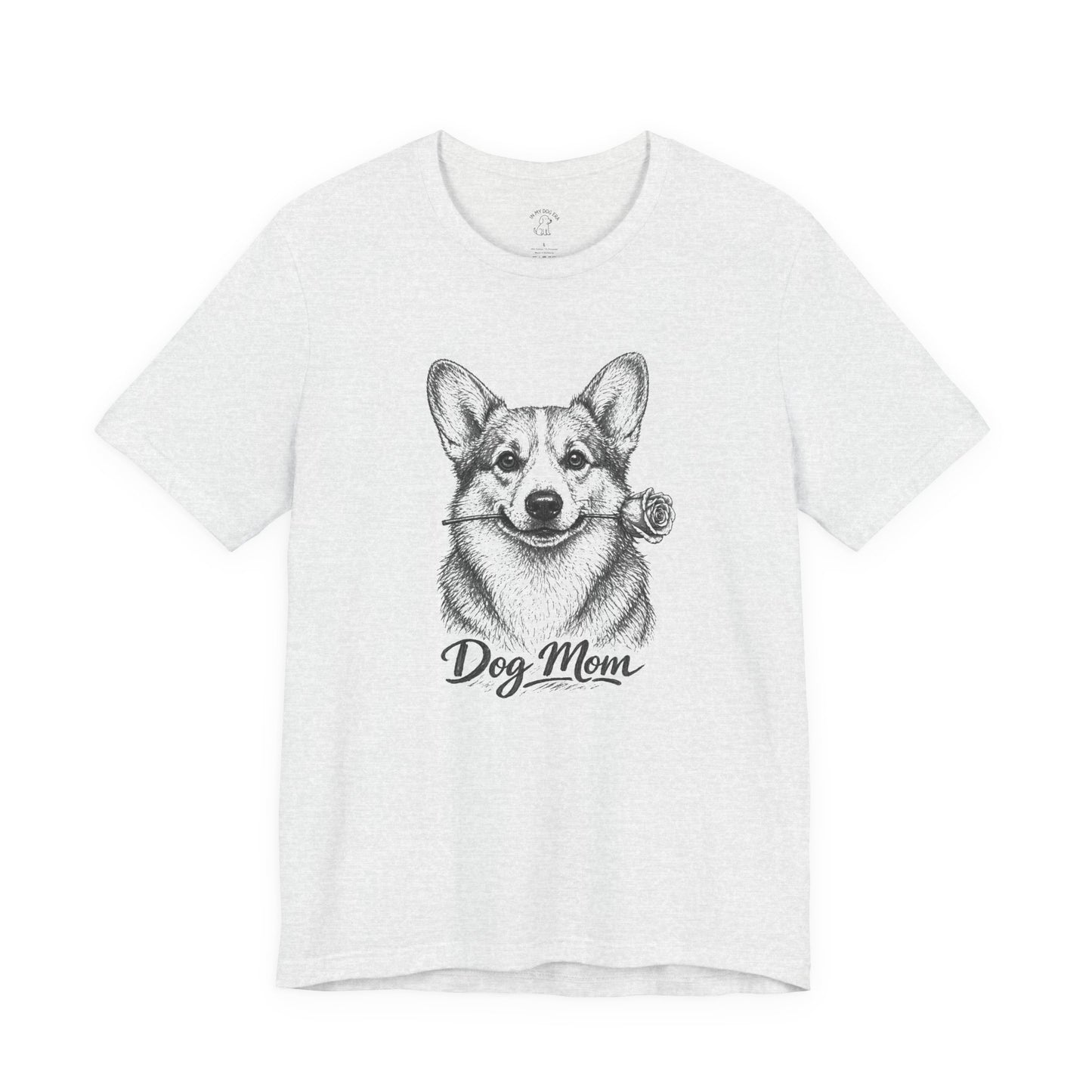 Corgi Dog Mom T-Shirt (Rose Collection)