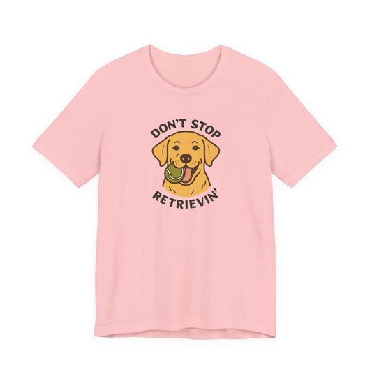 Yellow Lab Don't Stop Retrievin' Tee