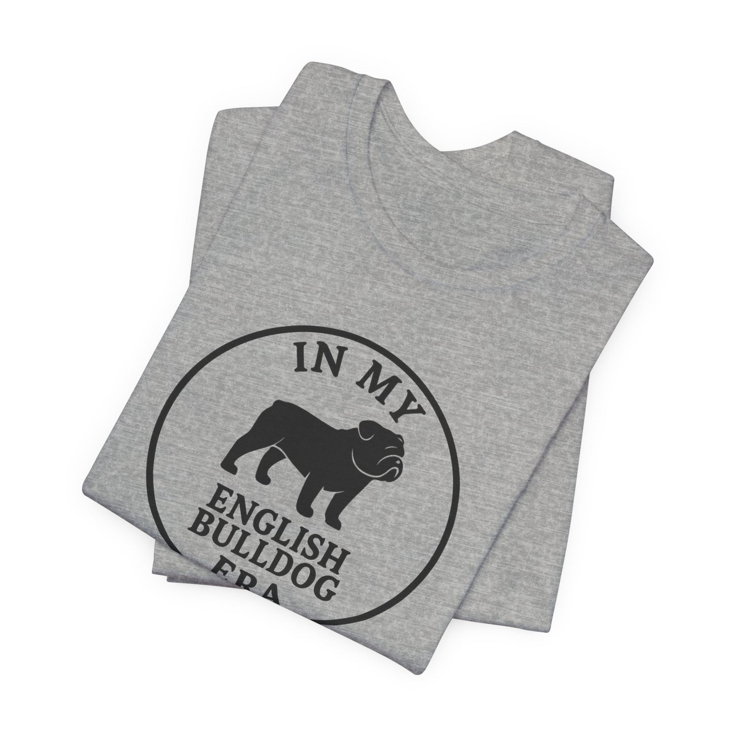 In My English Bulldog Era Tee