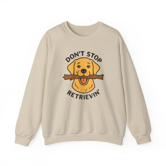 Yellow Labrador Don't Stop Retrievin' Sweatshirt - Stick Fetch Edition