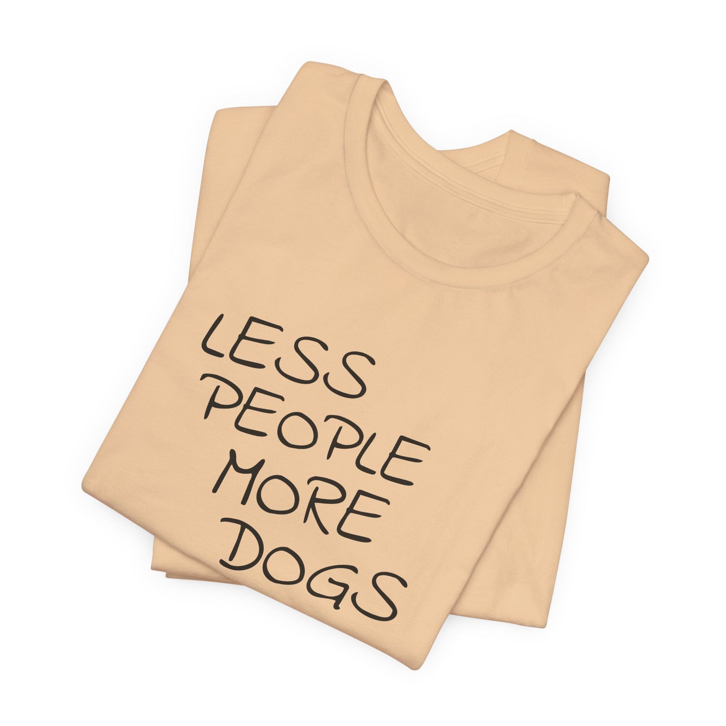 Less People More Dogs - Unisex T-Shirt
