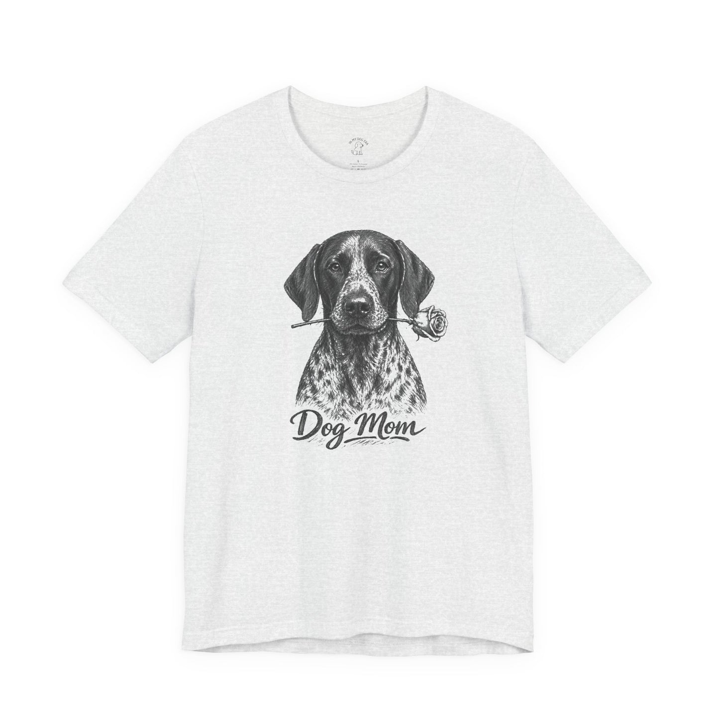German Shorthaired Pointer GSP Dog Mom T-Shirt (Rose Collection)