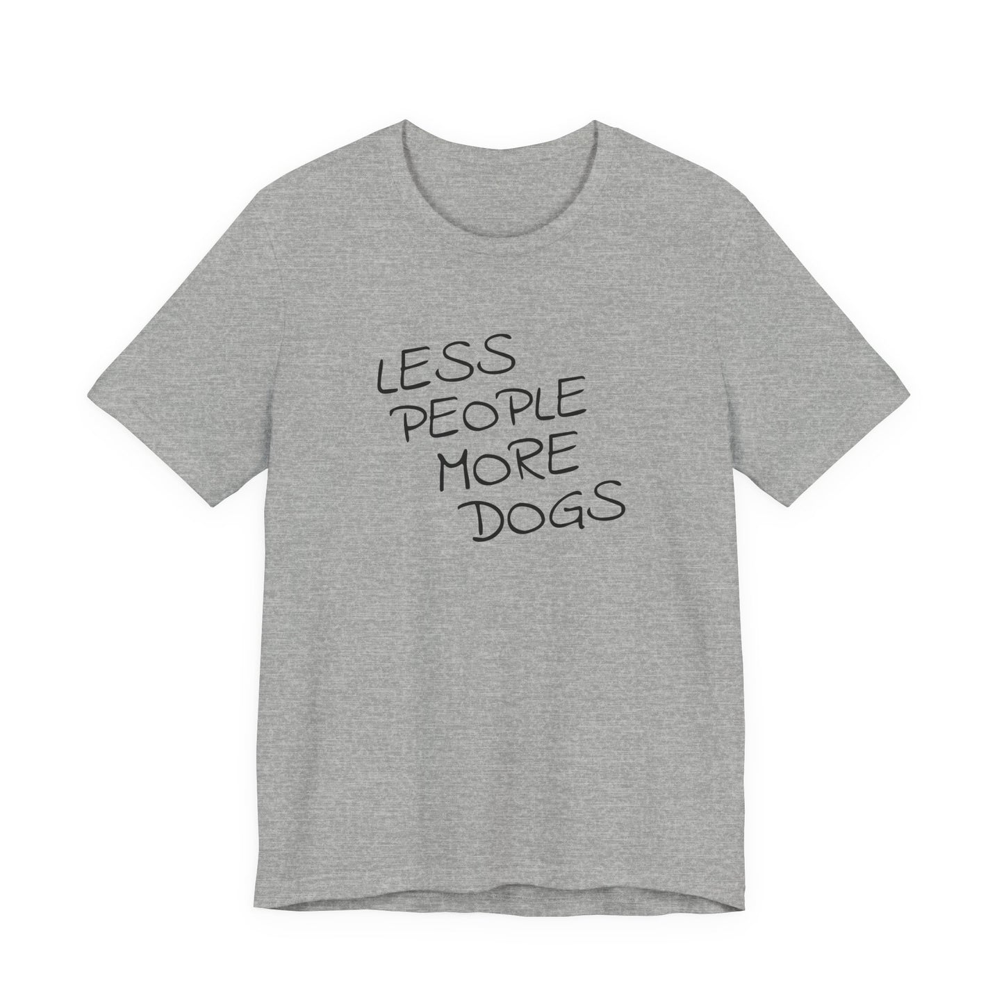 Less People More Dogs - Unisex T-Shirt