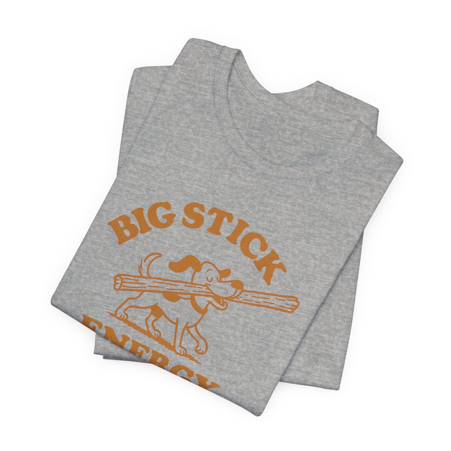Big Stick Energy Tee