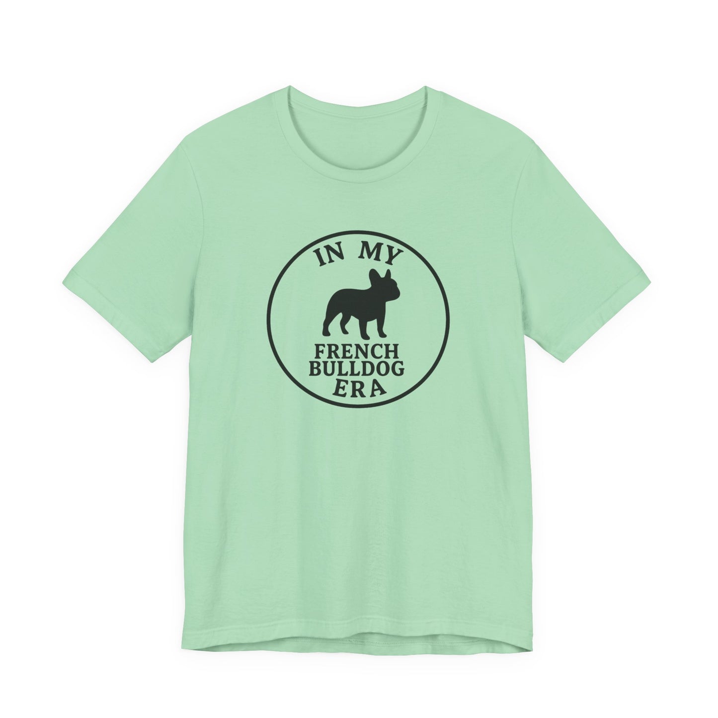 In My French Bulldog Era Tee