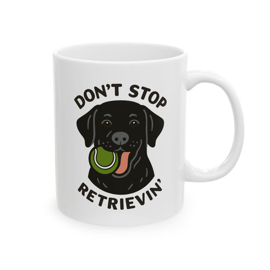 Black Lab Don't Stop Retrievin' Coffee Mug (White)