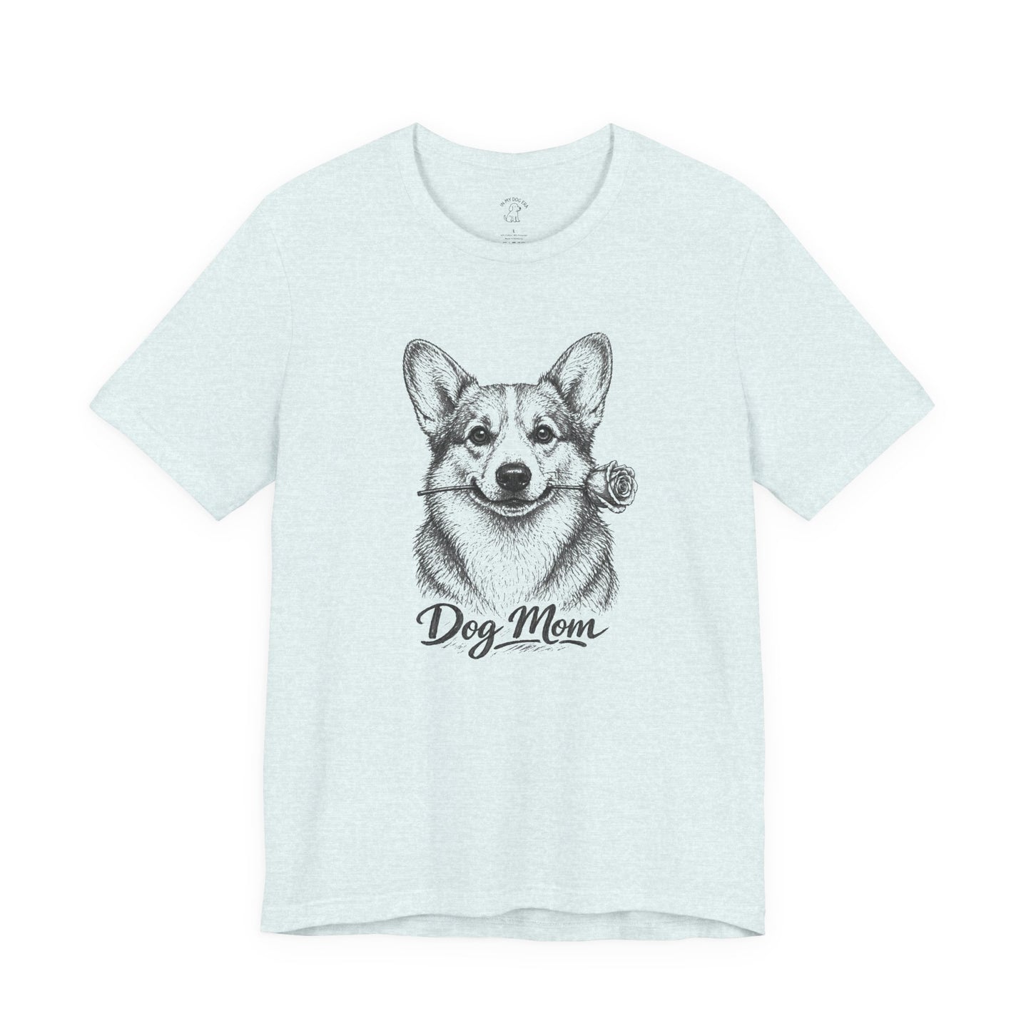 Corgi Dog Mom T-Shirt (Rose Collection)
