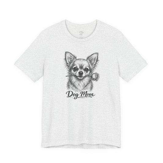 Chihuahua Dog Mom T-Shirt (Rose Collection)