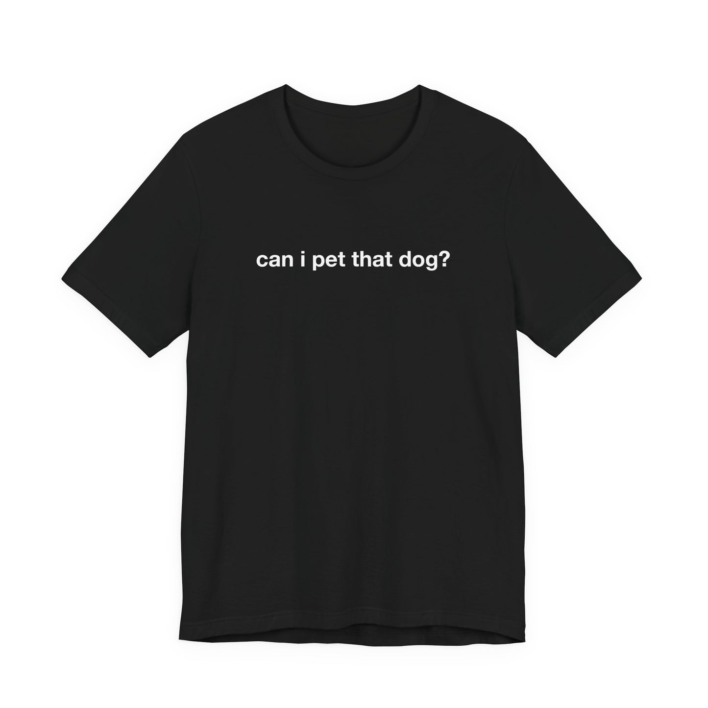 Can I Pet That Dog Tee