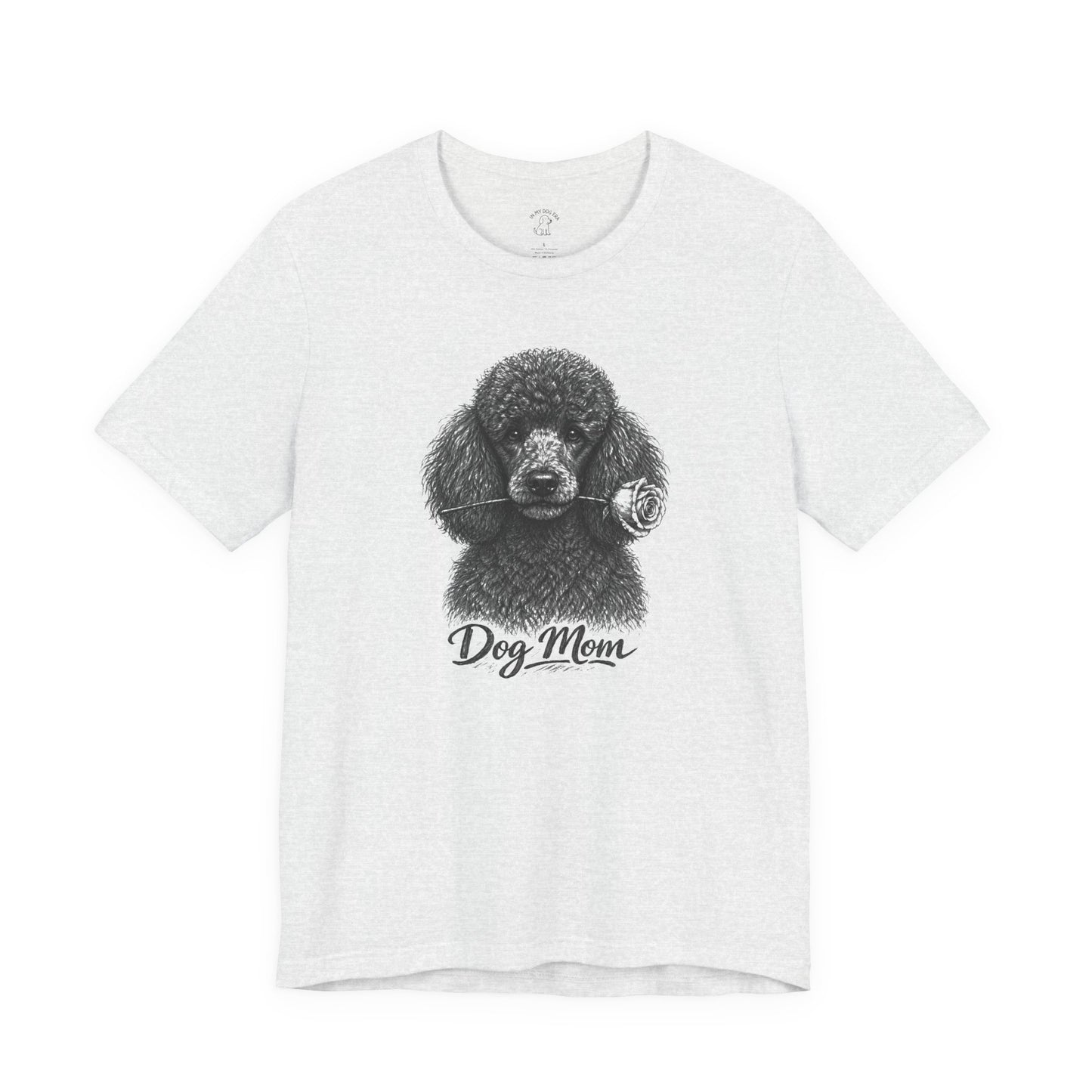 Poodle Dog Mom T-Shirt (Rose Collection)