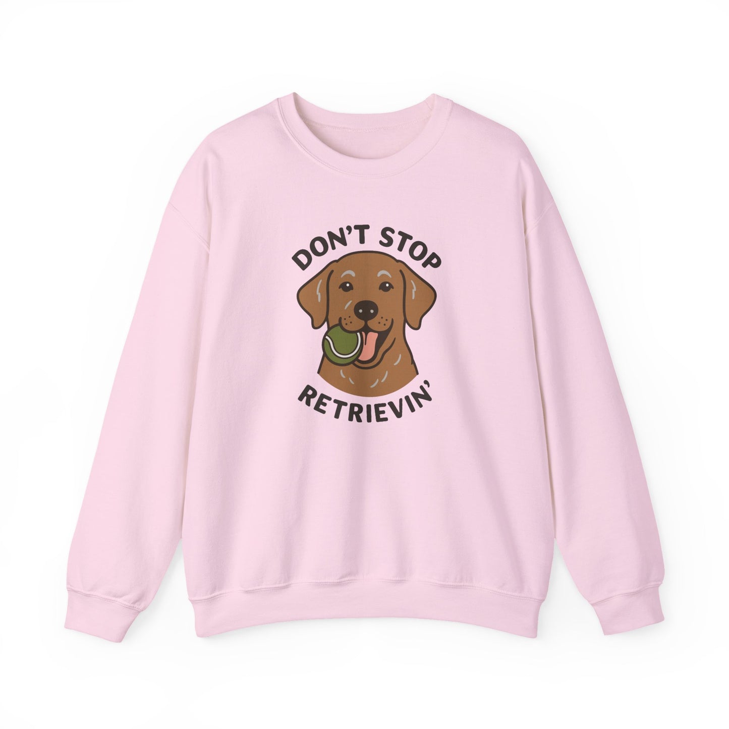 Chocolate Labrador Don't Stop Retrievin' Sweatshirt
