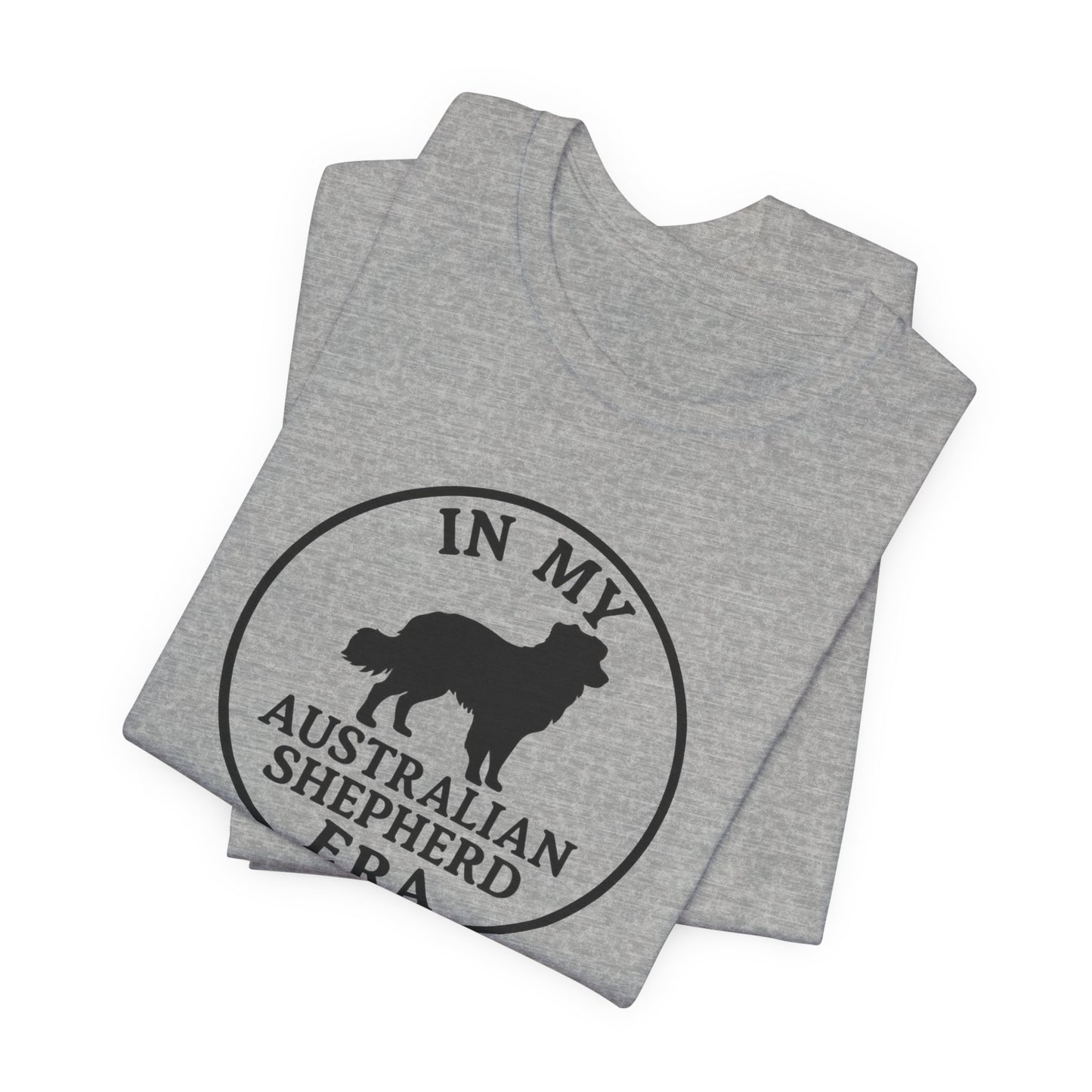 In My Australian Shepherd Era Tee