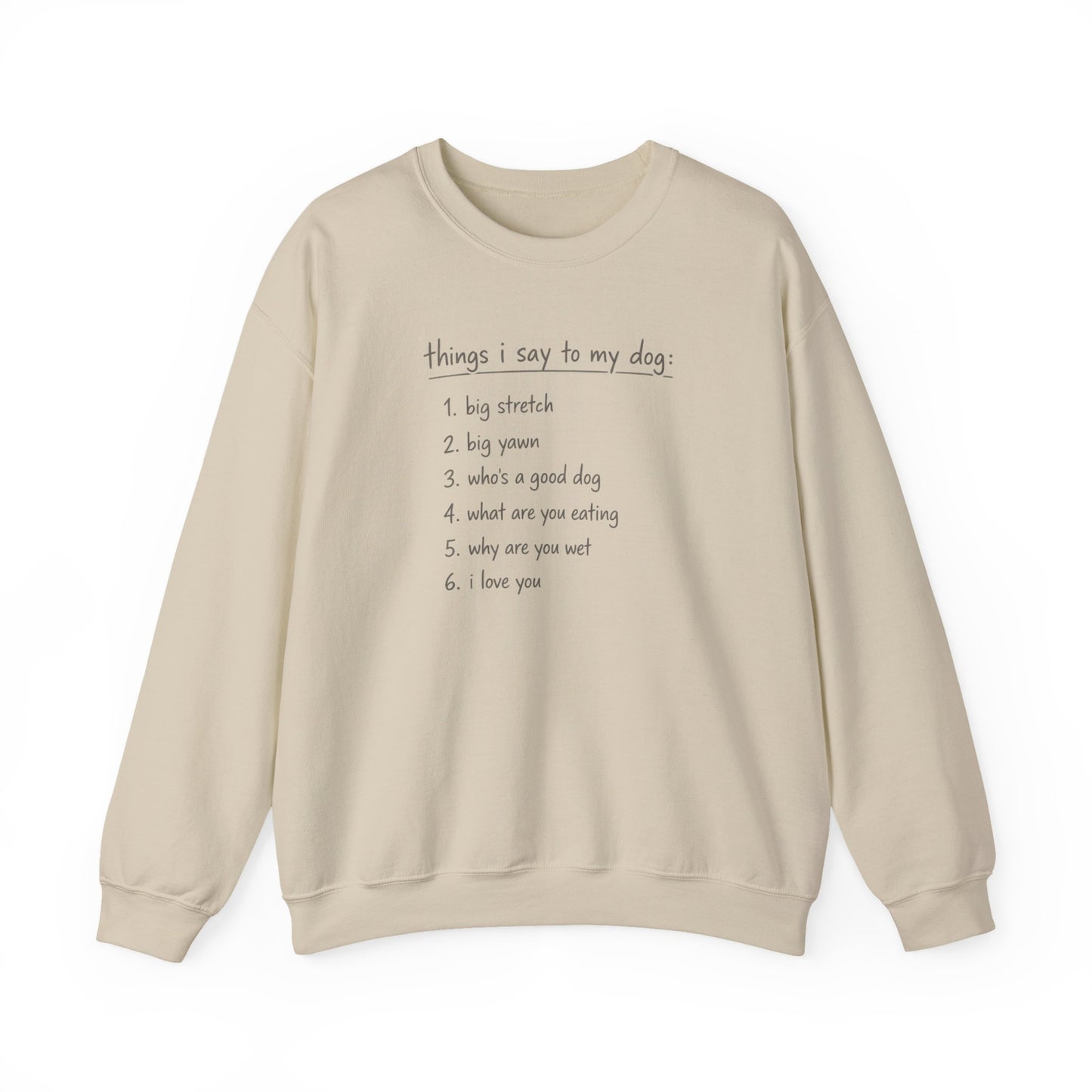 Things I Say To My Dog - Sweatshirt
