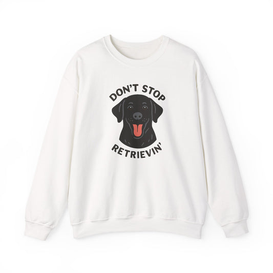 Don’t Stop Retrievin’ Black Lab Sweatshirt – Cozy Labrador Retriever Gift for Dog Lovers