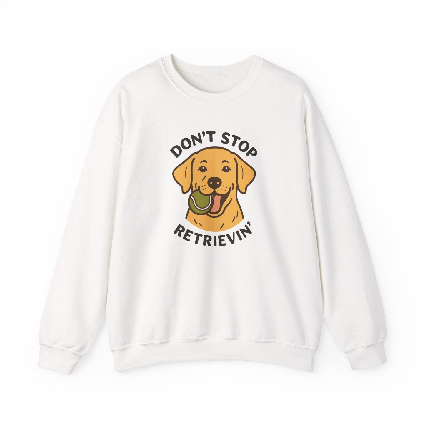 Yellow Labrador Don't Stop Retrievin' Sweatshirt