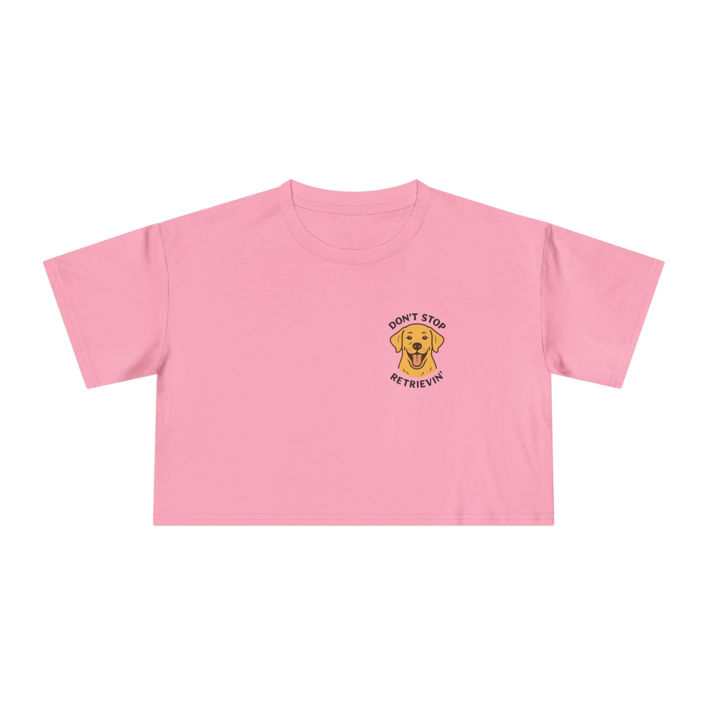 Don’t Stop Retrievin’ Yellow Lab Crop Tee – Funny Labrador Retriever Dog Lover Top