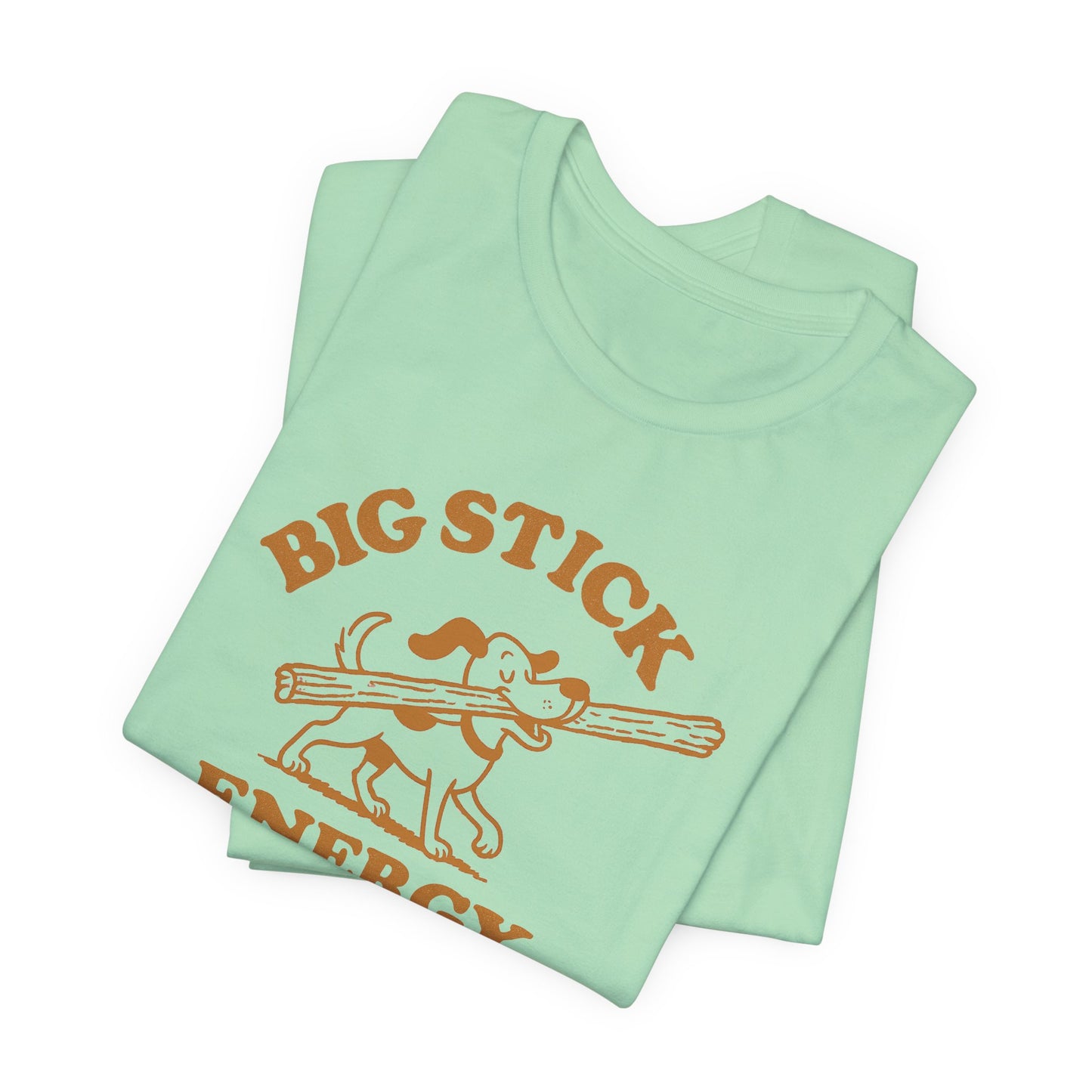 Big Stick Energy Tee